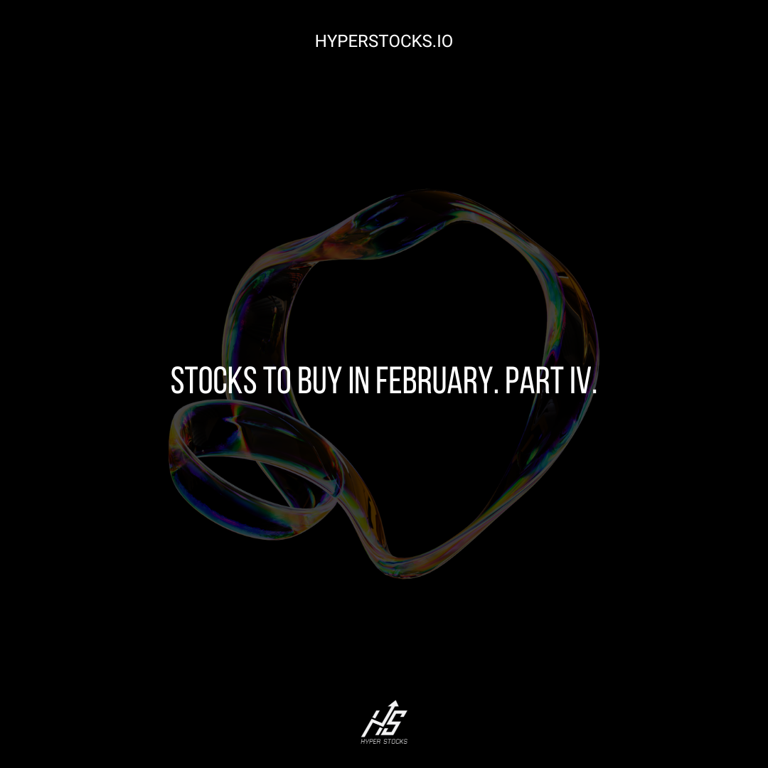 Stocks to Buy in February. Part IV.