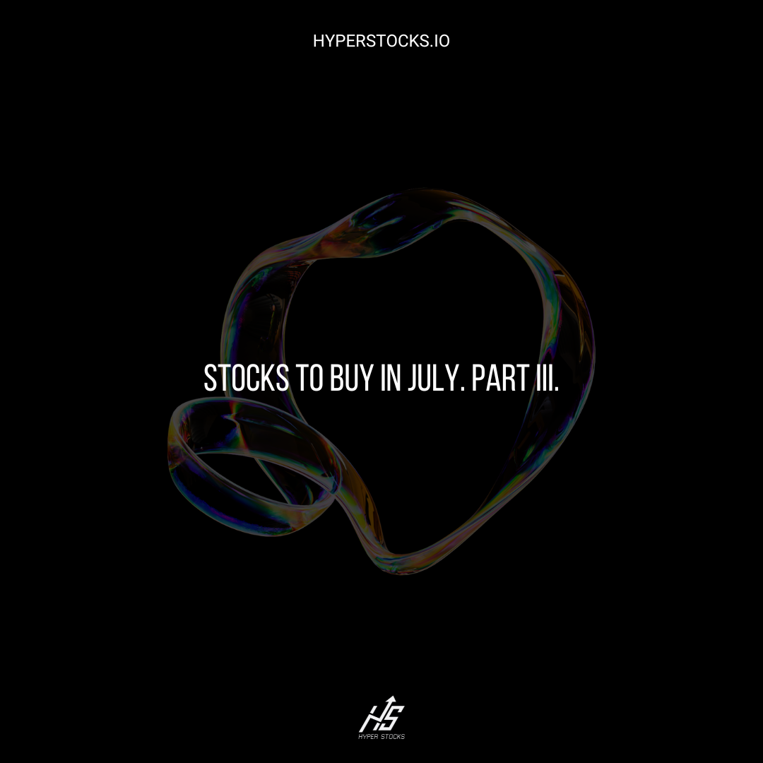 Stocks to Buy in July. Part III.